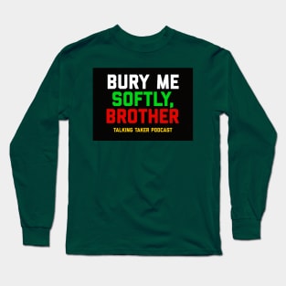 Bury Me Softly Long Sleeve T-Shirt